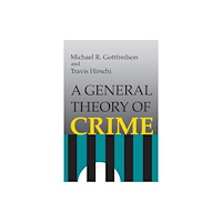 Stanford university press A General Theory of Crime (häftad, eng)