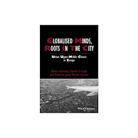 John Wiley And Sons Ltd Globalised Minds, Roots in the City – Urban Upper– Middle Classes in Europe (häftad, eng)