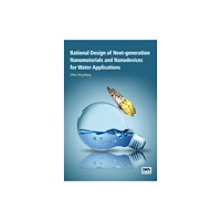 IWA Publishing Rational Design of Next-generation Nanomaterials and Nanodevices for Water Applications (häftad, eng)