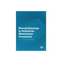 IWA Publishing Nanotechnology in Industrial Wastewater Treatment (häftad, eng)
