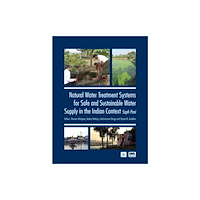 IWA Publishing Natural Water Treatment Systems for Safe and Sustainable Water Supply in the Indian Context: Saph Pani (häftad, eng)