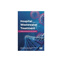IWA Publishing Hospital Wastewater Treatment: Global scenario and case studies (häftad, eng)