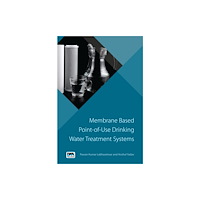 IWA Publishing Membrane based Point-of-Use Drinking Water Treatment System (häftad, eng)