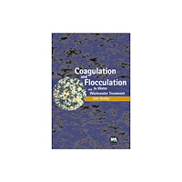 IWA Publishing Coagulation and Flocculation in Water and Wastewater Treatment (inbunden, eng)