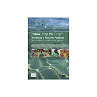 IWA Publishing More Crop Per Drop (inbunden, eng)