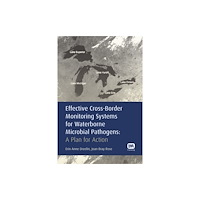 IWA Publishing Effective Cross-Border Monitoring Systems for Waterborne Microbial Pathogens (inbunden, eng)