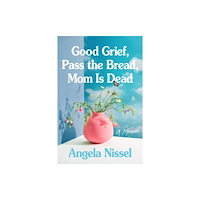 Harpercollins publishers inc Good Grief, Pass the Bread, Mom Is Dead (häftad, eng)