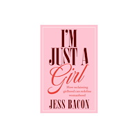 Little, Brown Book Group I'm Just a Girl (inbunden, eng)