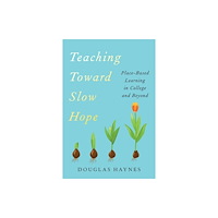 Johns Hopkins University Press Teaching Toward Slow Hope (inbunden, eng)
