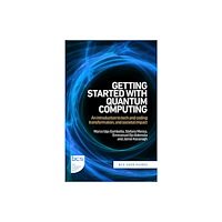 BCS Learning & Development Limited Getting Started with Quantum Computing (häftad, eng)