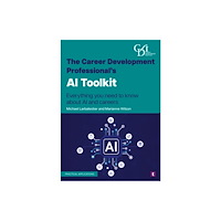 Trotman Indigo Publishing Limited The Career Development Professional’s AI Toolkit (häftad, eng)