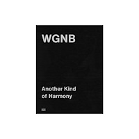 Hatje Cantz WGNB: Another Kind of Harmony (Bilingual edition) (inbunden, eng)