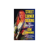 Schiffer Publishing Ltd Street Corner Talking, The Autobiography of Kim Simmonds (inbunden, eng)