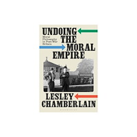 Bloomsbury Publishing PLC Undoing the Moral Empire (häftad, eng)