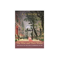 Bloomsbury Publishing PLC Wise and Their Works (inbunden, eng)