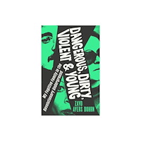 Vintage Publishing Dangerous, Dirty, Violent and Young (inbunden, eng)