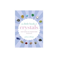 Ryland, Peters & Small Ltd The Little Book of Crystals (inbunden, eng)