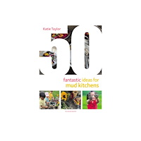 Bloomsbury Publishing PLC 50 Fantastic Ideas for Mud Kitchens (häftad, eng)
