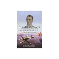 Troubador Publishing The Life and Times of Major Thomas Falcon Hazell DSO, MC, DFC and Bar. (inbunden, eng)