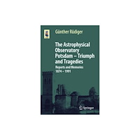 Springer Nature Switzerland AG The Astrophysical Observatory Potsdam - Triumph and Tragedies (häftad, eng)