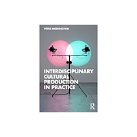Taylor & francis ltd Interdisciplinary Cultural Production in Practice (häftad, eng)