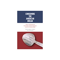 University of Tennessee Press Consuming the American Dream (inbunden, eng)