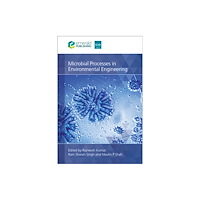 Emerald Publishing Limited Microbial Processes in Environmental Engineering (inbunden, eng)