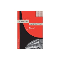 University Press of Florida The Rise of Popular Modernist Architecture in Brazil (häftad, eng)