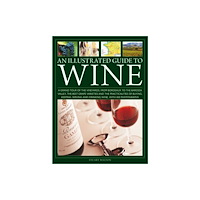 Anness publishing An Illustrated Guide to Wine (inbunden, eng)