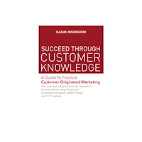 One Peace Books, Incorporated Succeed Through Customer Knowledge (häftad, eng)