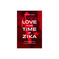 Duke university press Love in the Time of Zika (häftad, eng)