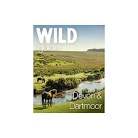 Wild Things Publishing Ltd Wild Guide Devon & Dartmoor (häftad, eng)