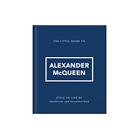 Headline Publishing Group The Little Guide to Alexander McQueen (inbunden, eng)