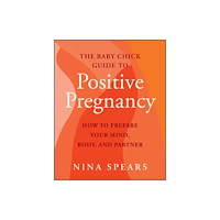 John Wiley & Sons Inc The Baby Chick Guide to Positive Pregnancy (häftad, eng)