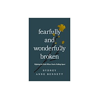 Thomas nelson publishers Fearfully and Wonderfully Broken (häftad, eng)