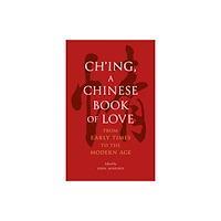 Reaktion Books Ch’ing, a Chinese Book of Love (inbunden, eng)