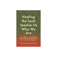 North Atlantic Books,U.S. Healing the Land Teaches Us Who We Are (häftad, eng)