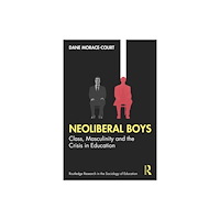 Taylor & francis ltd Neoliberal Boys: Class, Masculinity and the Crisis in Education (häftad, eng)