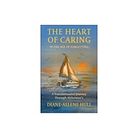 Purdue Scholarly Publishing Services The Heart of Caring in the Age of Forgetting (häftad, eng)