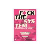Lannoo Publishers F*ck the System and Other Bad Ideas for the Future (häftad, eng)