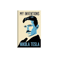 Arcturus publishing ltd My Inventions: The Autobiography of Nikola Tesla (inbunden, eng)