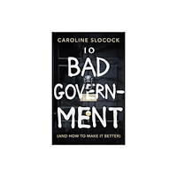 Biteback Publishing Bad Government (inbunden, eng)