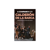 Boydell & Brewer Ltd A Companion to Calderon de la Barca (häftad, eng)