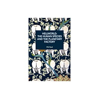 Haymarket Books Hellworld: The Human Species and the Planetary Factory (häftad, eng)