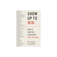 Harvard Business Review Press Show Up to Win (inbunden, eng)