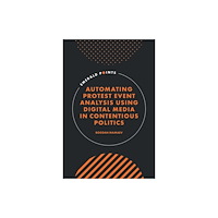 Emerald Publishing Limited Automating Protest Event Analysis Using Digital Media in Contentious Politics (inbunden, eng)