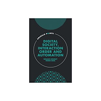 Emerald Publishing Limited Digital Society, Interaction Order and Automation (inbunden, eng)