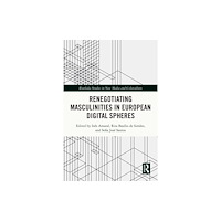 Taylor & francis ltd Renegotiating Masculinities in European Digital Spheres (häftad, eng)