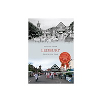 Amberley Publishing Ledbury Through Time (häftad, eng)