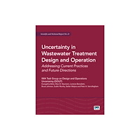 IWA Publishing Uncertainty in Wastewater Treatment Design and Operation (häftad, eng)